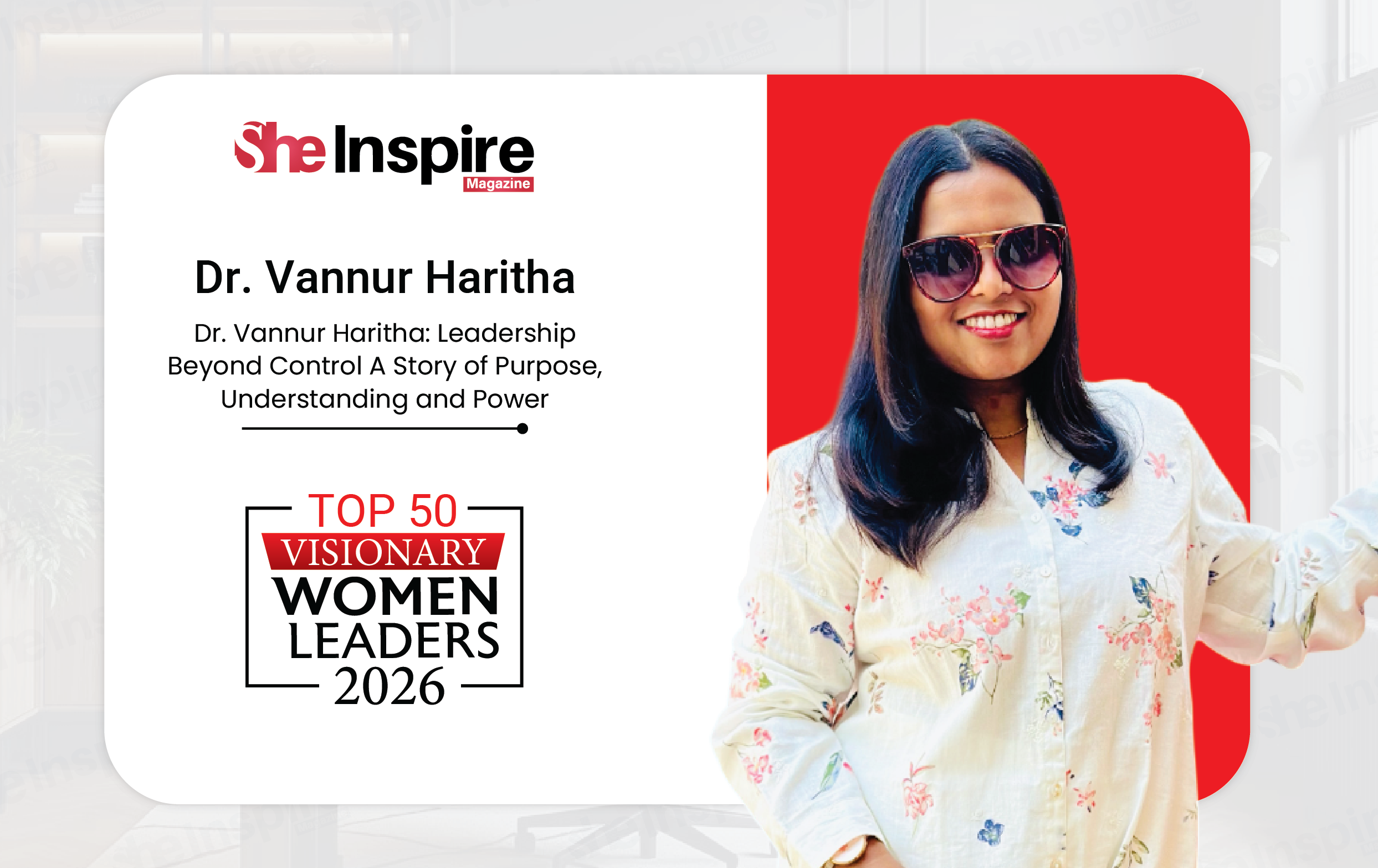 Dr. Vannur Haritha: Leadership Beyond Control A Story of Purpose, Understanding and Power